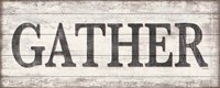 Gather Wood Sign Fine Art Print