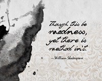 Though This Be Madness - Ink Splash Grayscale Fine Art Print