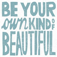 Be Your Own Kind of Beautiful Teal Fine Art Print
