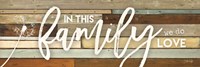 In This Family We Do Love Fine Art Print