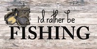 I'd Rather be Fishing Fine Art Print