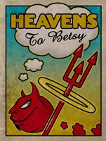 Heavens To Betsy Fine Art Print