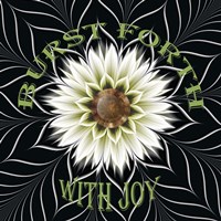 Burst Forth With Joy Fine Art Print