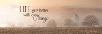 Life Gets Better with Change Fine Art Print