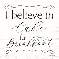 I Believe in Cake for Breakfast Fine Art Print
