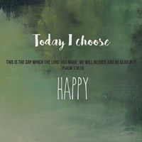 Today I Choose Happy Fine Art Print