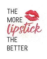 The More Lipstick, The Better Fine Art Print