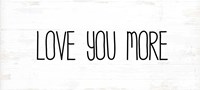 Love You More Fine Art Print