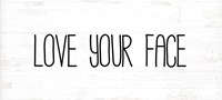 Love Your Face Fine Art Print