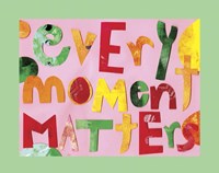 Every Moment Matters Fine Art Print