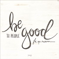 Be Good to People Fine Art Print