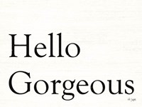 Hello Gorgeous Fine Art Print