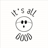 It's All Good Fine Art Print