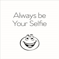 Be Your Selfie Fine Art Print