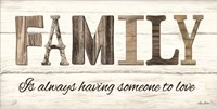 Family is Always Having Someone to Love Fine Art Print