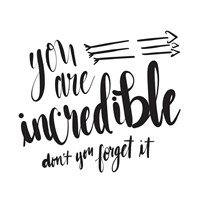 You Are Incredible Fine Art Print