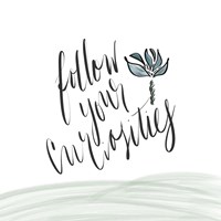 Follow Your Curiosity Fine Art Print