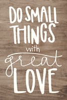 Do Small Things with Love Fine Art Print