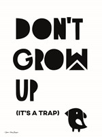 Don't Grow Up Fine Art Print