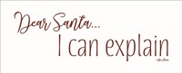Dear Santa - I Can Explain Fine Art Print