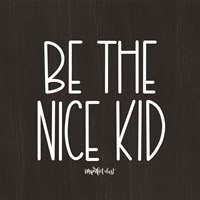 Be the Nice Kid Fine Art Print