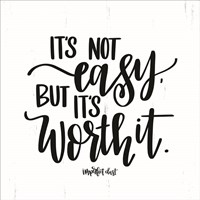 It's Not Easy But It's Worth It Fine Art Print