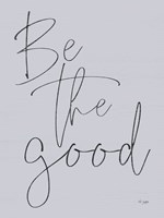 Be the Good Fine Art Print