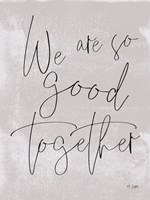 We Are So Good Together Fine Art Print
