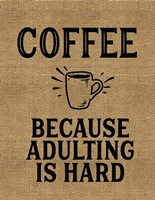 Coffee Because Adulting Is Hard Fine Art Print