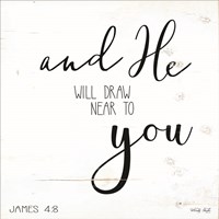 And He will Draw Near to you Fine Art Print