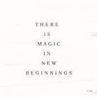 There is Magic in New Beginnings Fine Art Print