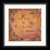 We Rise by Lifting Others Fine Art Print