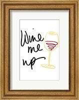 Wine Me Up Fine Art Print