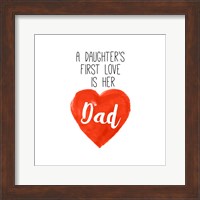 Daughters First Love is Her Dad Fine Art Print