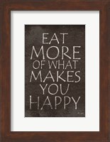 Eat More of What Makes You Happy Fine Art Print