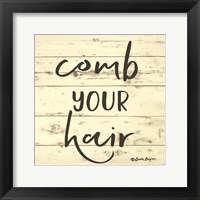 Comb Your Hair Framed Print