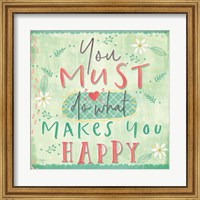 You Must do What Makes You Happy Fine Art Print