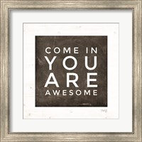 Come In - You Are Awesome Fine Art Print