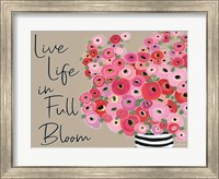 Live Life in Full Bloom Fine Art Print