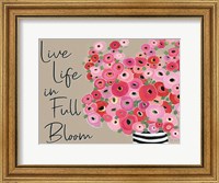 Live Life in Full Bloom Fine Art Print