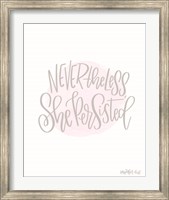 Nevertheless She Persisted Fine Art Print