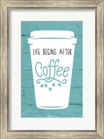 Life Begins After Coffee Fine Art Print
