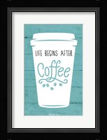 Life Begins After Coffee Fine Art Print
