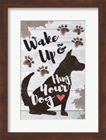 Wake Up and Hug Your Dog Fine Art Print