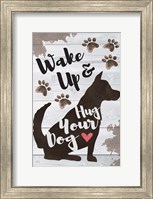 Wake Up and Hug Your Dog Fine Art Print