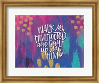 Walk in Him Fine Art Print
