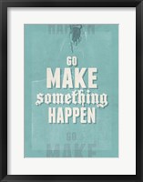 Go Make Something Happen Fine Art Print