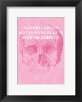 Unfortunately Not Everybody Gets What He Deserves Fine Art Print
