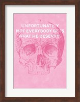 Unfortunately Not Everybody Gets What He Deserves Fine Art Print