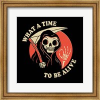 What a Time to Be Alive Fine Art Print